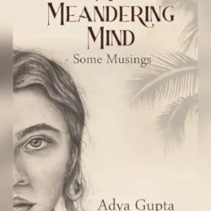 My Meandering Mind - Some Musings